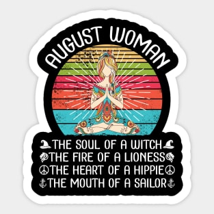 August Woman The Soul Of A Witch The Fire Of A Lionesss The Heart Of A Hippie The Mouth Of A Sailor Sticker